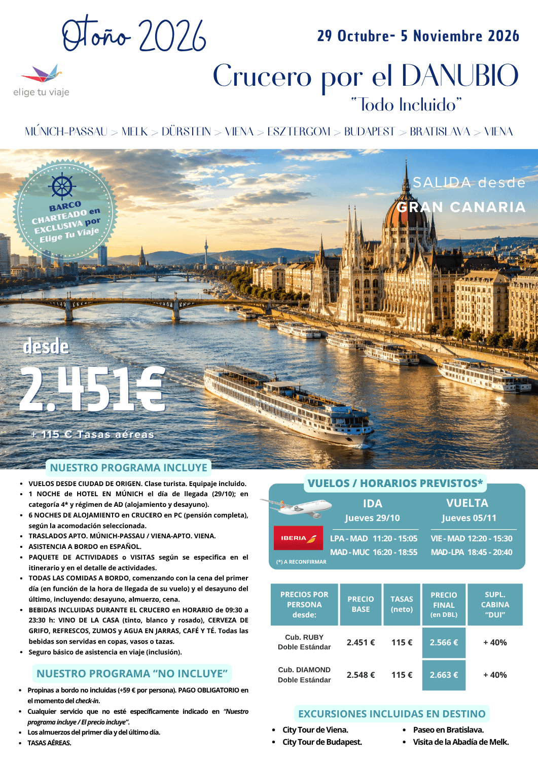 CRUCERO POR EL DANUBIO, del 29/10 al 5/11/2026, desde GRAN CANARIA. 8 días-7 noches, que incluye: VUELOS DESDE CIUDAD DE ORIGEN (clase turista, equipaje incluido); 1 NOCHE de HOTEL EN MÚNICH el día de llegada (29/10); en categoría 4* y régimen de AD (alojamiento y desayuno); 6 NOCHES DE ALOJAMIENTO en CRUCERO en PC (pensión completa), según la acomodación seleccionada; TRASLADOS AEROPUERTO DE MÚNICH-PASSAU / VIENA-AEROPUERTO DE VIENA; ASISTENCIA A BORDO en ESPAÑOL; PAQUETE DE ACTIVIDADES o VISITAS según se especifica en el itinerario y en el detalle de actividades; TODAS LAS COMIDAS A BORDO, comenzando con la cena del primer día (en función de la hora de llegada de su vuelo) y el desayuno del último, incluyendo: desayuno, almuerzo, cena; BEBIDAS INCLUIDAS DURANTE EL CRUCERO en HORARIO de 09:30 a 23:30 h: VINO DE LA CASA (tinto, blanco y rosado), CERVEZA DE GRIFO, REFRESCOS, ZUMOS y AGUA EN JARRAS, CAFÉ Y TÉ (todas las bebidas son servidas en copas, vasos o tazas) y seguro básico de asistencia en viaje (inclusión).
